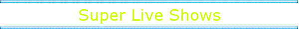 Super Live Shows